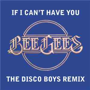Bee Gees - If I Can't Have You (The Disco Boys Remix) (U.S. Version)