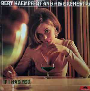 Bert Kaempfert & His Orchestra - If I Had You