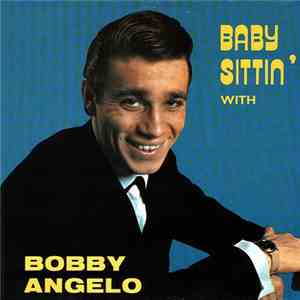 Bobby Angelo - Baby Sittin' With Bobby Angelo