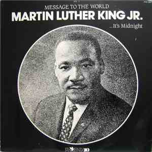 Dr. Martin Luther King, Jr. - Message To The World.../...It's Midnight