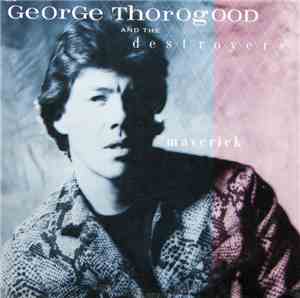 George Thorogood & The Destroyers - Maverick