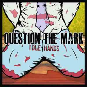 Question The Mark - Idle Hands