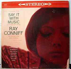 Ray Conniff, His Orchestra And Chorus - Say It With Music (A Touch Of Latin ...