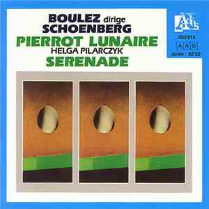 Schoenberg, Helga Pilarczyk, Pierre Boulez - Pierrot Lunaire - Serenade