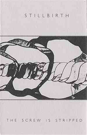 Stillbirth  - The Screw Is Stripped