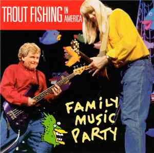 Trout Fishing In America - Family Music Party