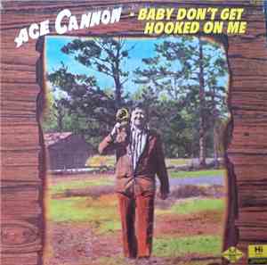 Ace Cannon - Baby Don't Get Hooked On Me