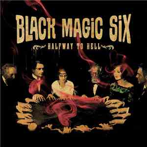 Black Magic Six - Halfway To Hell