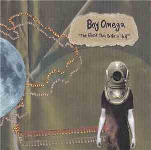Boy Omega - The Ghost That Broke In Half