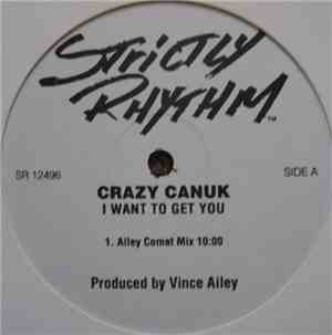Crazy Canuk - I Want To Get You