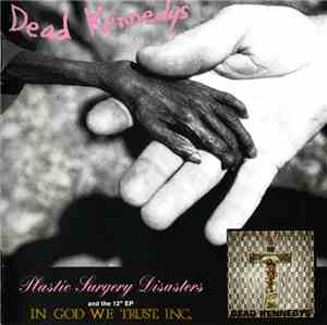 Dead Kennedys - Plastic Surgery Disasters & In God We Trust, Inc.