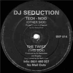 DJ Seduction - Tech-noid / The Twist