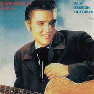 Elvis Presley - Vol 4: Film Session Outtakes
