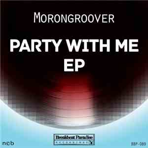 Morongroover - Party With Me EP