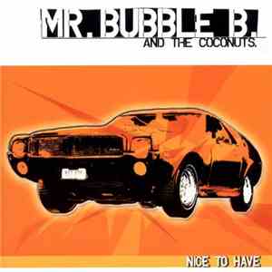 Mr. Bubble B. And The Coconuts - Nice To Have