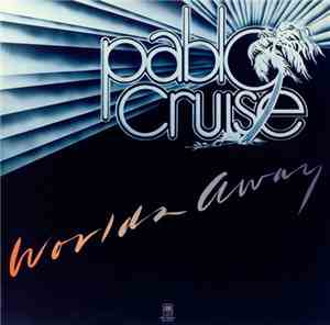 Pablo Cruise - Worlds Away