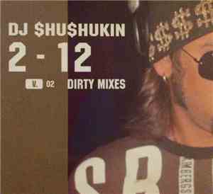 Shushukin - 2-12 Dirty Mixes : V.02