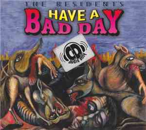 The Residents - Have A Bad Day
