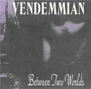 Vendemmian - Between Two Worlds