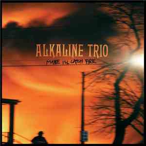Alkaline Trio - Maybe I'll Catch Fire