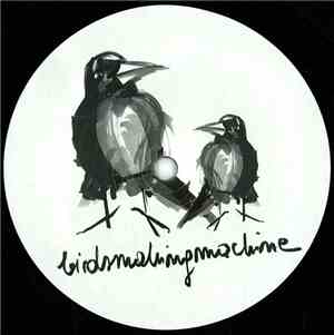 Birdsmakingmachine - Birdsmakingmachine 006