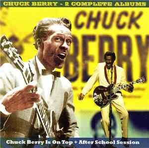 Chuck Berry - 2 Complete Albums Chuck Berry Is On Top + After School Sessio ...