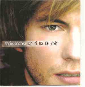 Daniel Andrea - Sin Ti No Sé Vivir