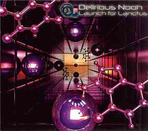 Delirious Noon - Launch For Lanctus
