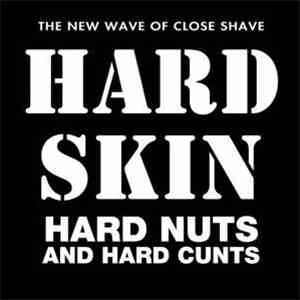 Hard Skin  - Hard Nuts And Hard Cunts