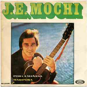 J. E. Mochi - Por La Mañana / Mariposa