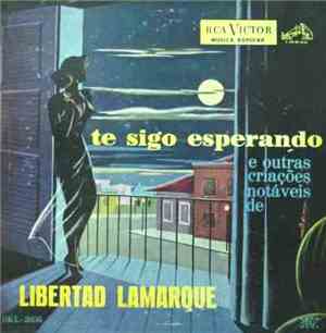 Libertad Lamarque - Te Sigo Esperando