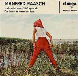 Manfred Raasch - ... Dann Ist Mein Glück Gemacht / Die Liebe Ist Immer An B ...