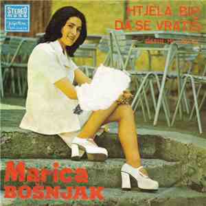Marica Bošnjak - Htjela Bih Da Se Vratis / Daruj Mi Ljubav
