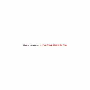 Mark Lanegan - I'll Take Care Of You