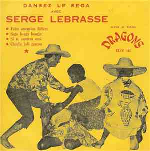 Serge Lebrasse - Faire Attention Bébère / Séga Bouge Bouger / Si To Content ...