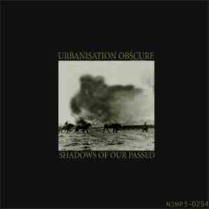 Urbanisation Obscure - Shadows Of Our Passed