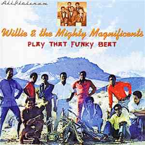 Willie & The Mighty Magnificents - Play That Funky Beat