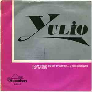 Yulio - Que Triste Estar Muerto... Y En Soledad / Un Rincón