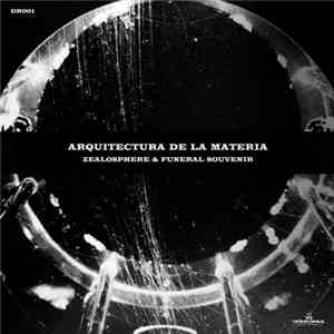 Zealosphere & Funeral Souvenir - Arquitectura De La Materia