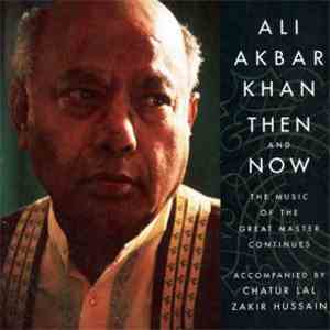 Ali Akbar Khan - Then And Now 1955 - 1995