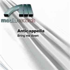 Anticappella - Bring Me Down