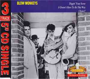 Blow Monkeys - Diggin' Your Scene/It Doesn't Have To Be This Way/Choice?