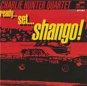 Charlie Hunter Quartet - Ready...Set...Shango!