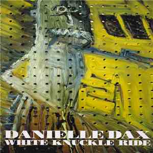 Danielle Dax - White Knuckle Ride