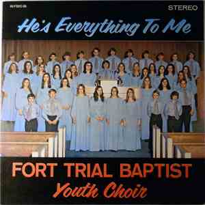 Fort Trial Baptist Youth Choir - He's Everything To Me