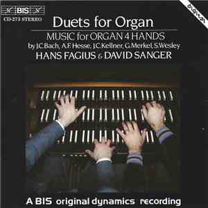 Hans Fagius, David Sanger - Duets For Organ: Music For Organ 4 Hands Hans Fagius, David Sanger - Duets For Organ: Music For Organ 4 Hands