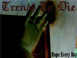 Hope Every Day - Trends To Die