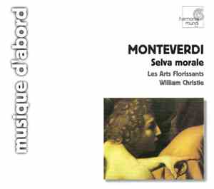 Monteverdi - Les Arts Florissants, William Christie - Selva Morale E Spirit ...