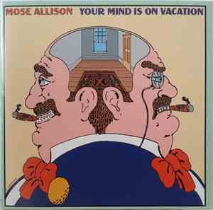 Mose Allison - Your Mind Is On Vacation