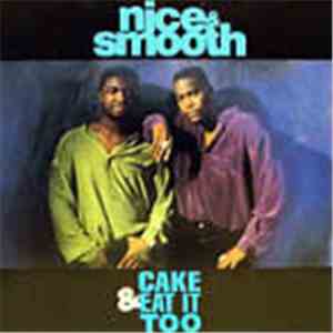 Nice & Smooth - Cake & Eat It Too